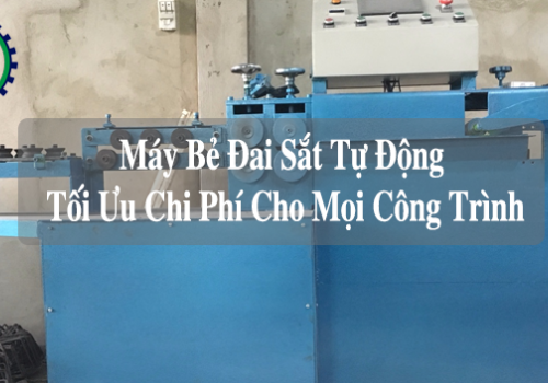 Máy bẻ đai sắt tự động – Tối ưu chi phí cho mọi công trình